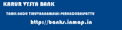KARUR VYSYA BANK  TAMIL NADU TIRUVANNAMALAI PERUNDURAIPATTU   banks information 